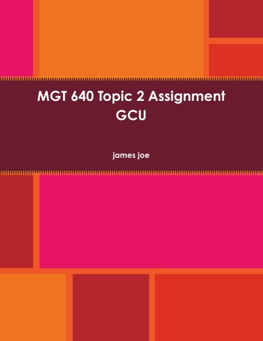 MGT 640 Topic 2 Assignment GCU