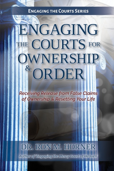 Engaging the Courts of Heaven for Ownership & Order (Spiral Edition)