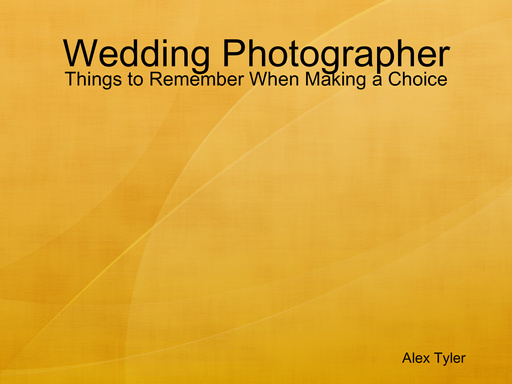 Wedding Photographer - Things to Remember When Making a Choice
