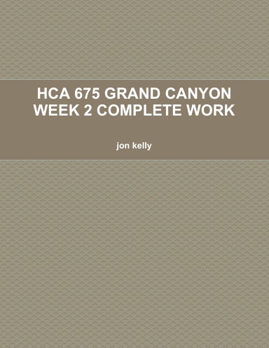 HCA 675 GRAND CANYON WEEK 2 COMPLETE WORK