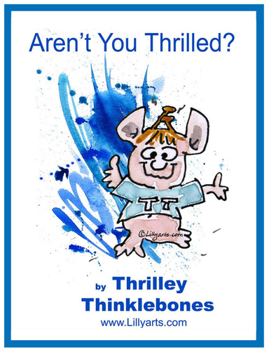 Aren't You Thrilled? by Thrilley Thinklebones
