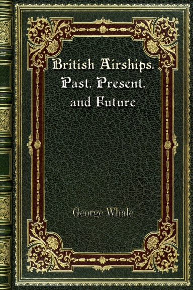 British Airships. Past. Present. and Future