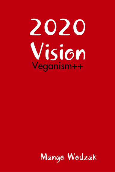 2020 Vision - Veganism++ PDF