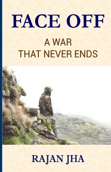 FACE OFF: A War that Never Ends by Rajan Jha | Girje Publisher
