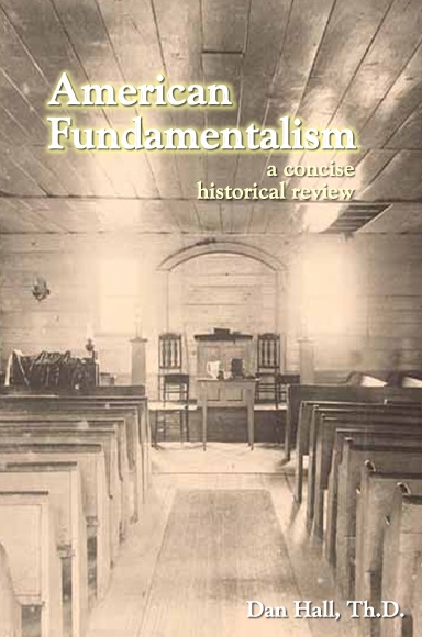 American Fundamentalism: A Concise Historical Review