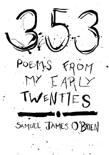 353 POEMS FROM MY EARLY TWENTIES