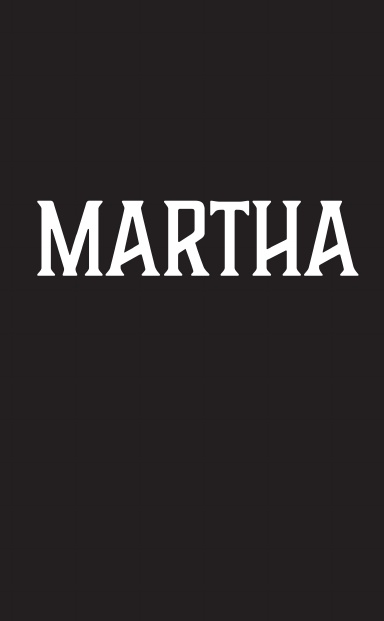 MARTHA vol. i : please do not spit in the garden