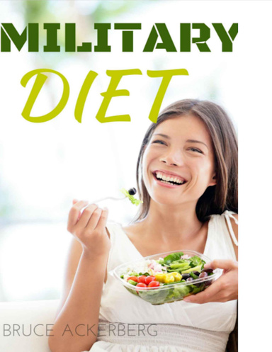 Military Diet: A Step By Step Guide for Beginners, Top Military Diet Recipes Included