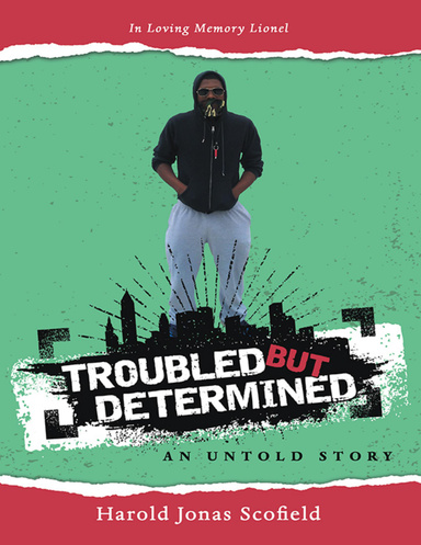 Troubled But Determined an Untold Story