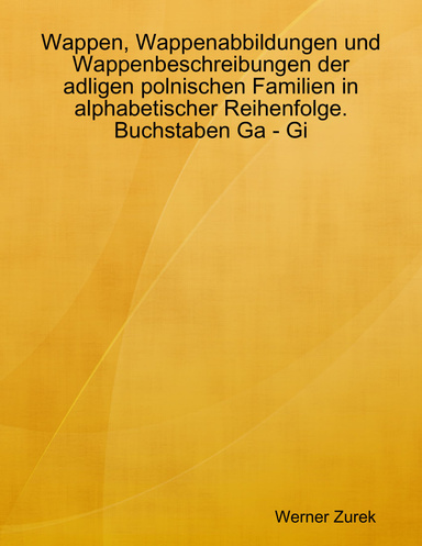 Wappen, Wappenabbildungen und Wappenbeschreibungen der adligen polnischen Familien in alphabetischer Reihenfolge. Buchstaben Ga - Gi