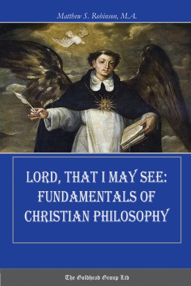 Lord, That I May See: Fundamentals of Christian Philosophy