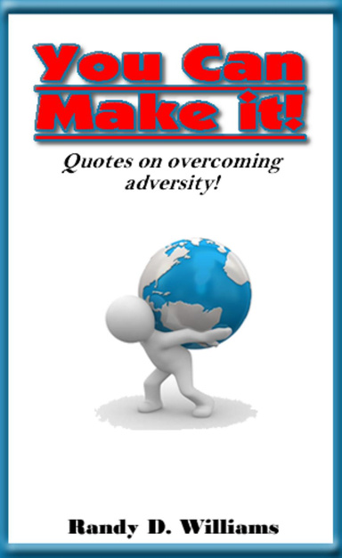 You Can Make It! Quotes on Overcoming Adversity...
