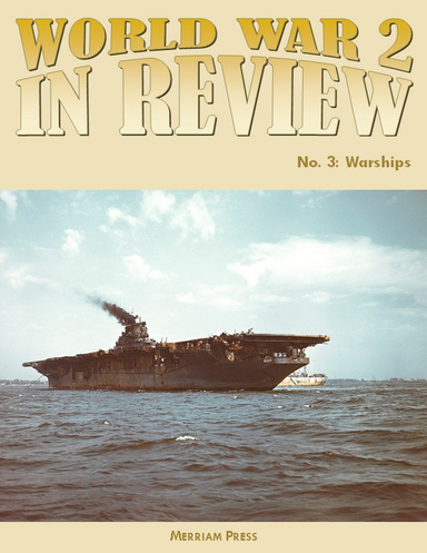 World War 2 In Review No. 3: Warships