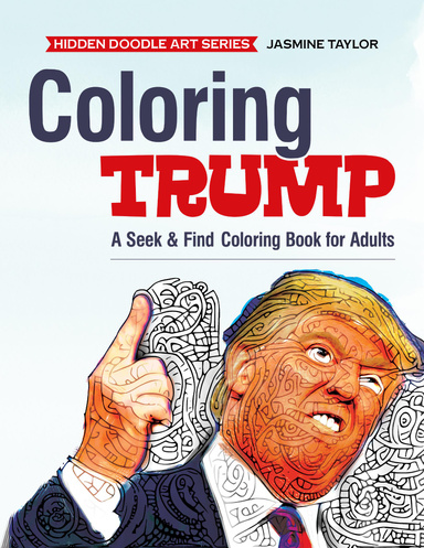 Coloring Trump: A Seek & Find Coloring Book for Adults