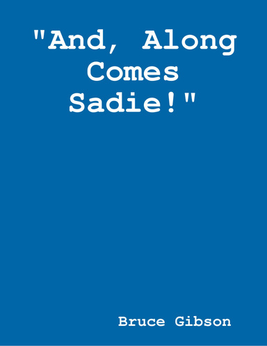 "And, Along Comes Sadie!"