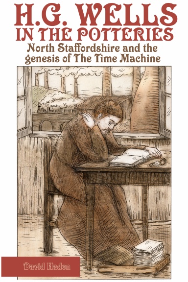 H. G. Wells in the Potteries: North Staffordshire and the genesis of The Time Machine