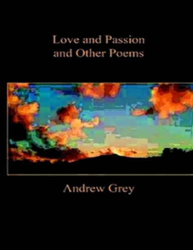 Love and Passion and Other Poems