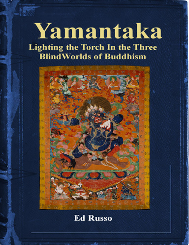 Yamantaka:  Lighting the Torch In the Three Blind Worlds of Buddhism