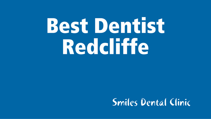 Best Dentist Redcliffe