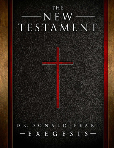 The New Testamant Dr. Donald Peart Exegesis