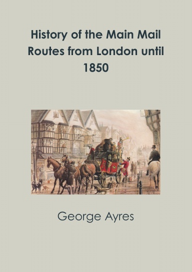 History of the Main Mail Routes from London until 1850