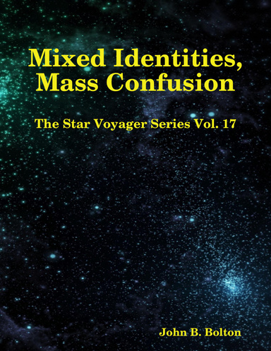 Mixed Identities, Mass Confusion - The Star Voyager Series Vol. 17