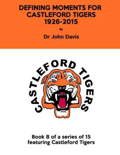 Defining Moments for Castleford Tigers 1926-2015