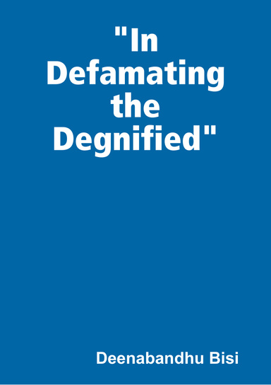 "In Defamating the Degnified"