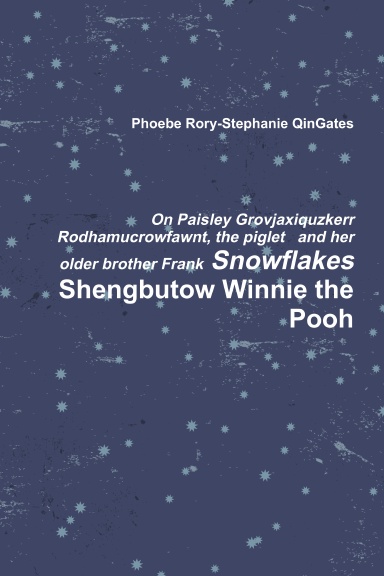 On Paisley Grovjaxiquzkerr Rodhamucrowfawnt, the piglet   and her older brother Frank Snowflakes Shengbutow Winnie the Pooh