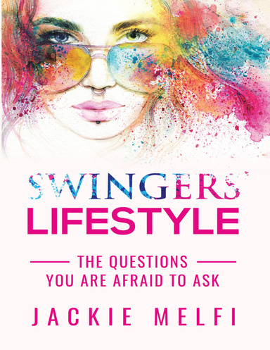 Swingers' Lifestyle: The Questions You Are Afraid to Ask