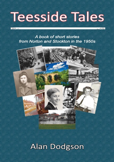 Teesside Tales:A book of short stories  from Norton and Stockton in the 1950s