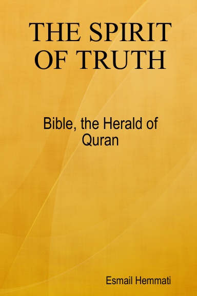 The Spirit Of Truth: Bible The Herald Of Quran