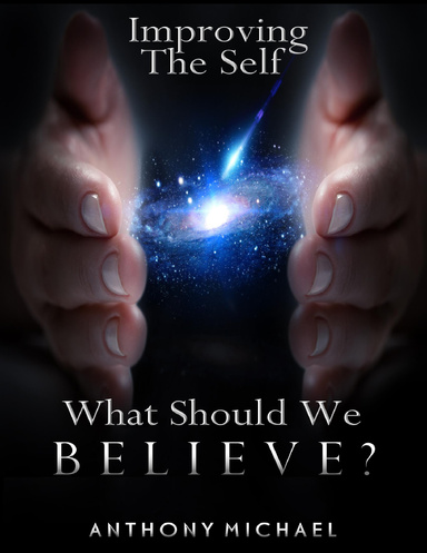 IMPROVING THE SELF - WHAT SHOULD WE BELIEVE?