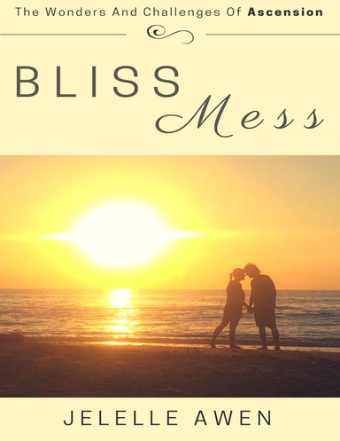 Bliss Mess: The Wonders and Challenges of Ascension