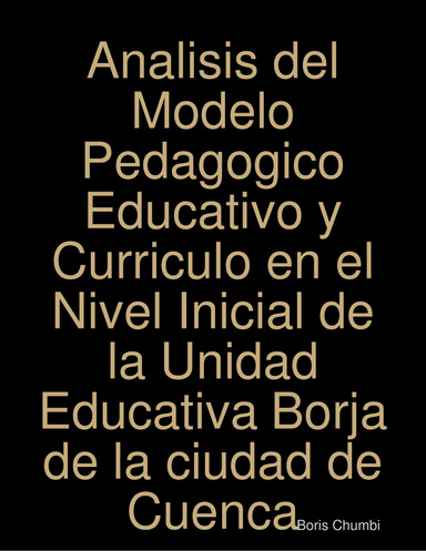 Analisis del Modelo Pedagogico Educativo y Curriculo en el Nivel Inicial de la Unidad Educativa Borja de la ciudad de Cuenca