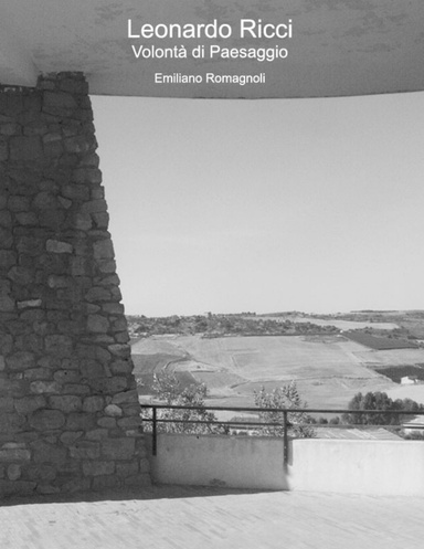 Leonardo Ricci: Volontà Di Paesaggio