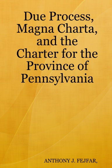 Due Process, Magna Charta, and the Charter for the Province of Pennsylvania