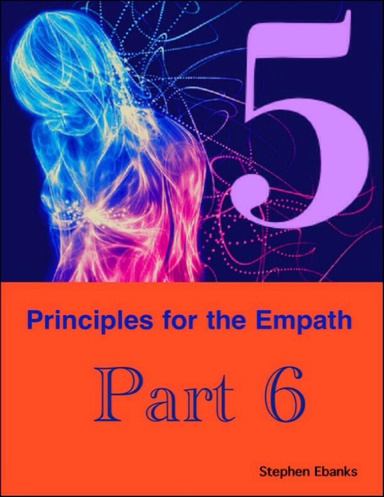 5 Principles for the Empath: Part 6
