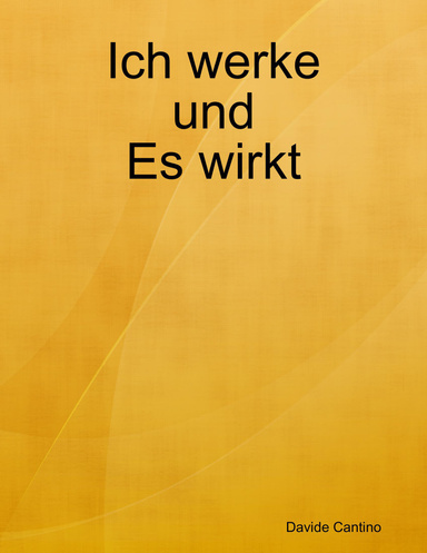 Ich werke und Es wirkt