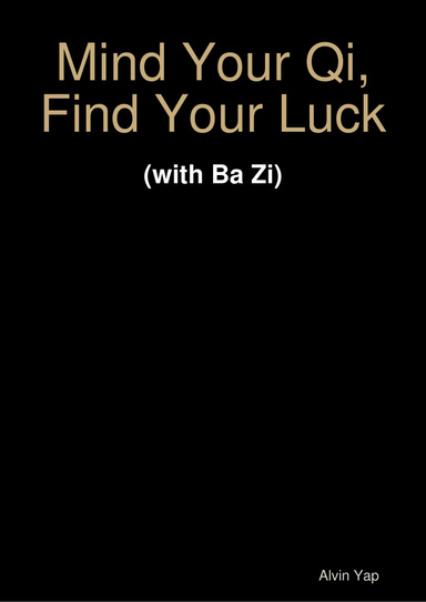 Mind Your Qi, Find Your Luck (With Ba Zi)