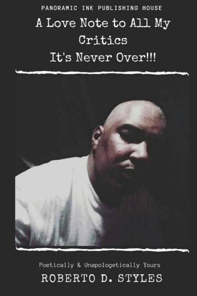 A Love Note to All My Critics; It's Never Over!!!