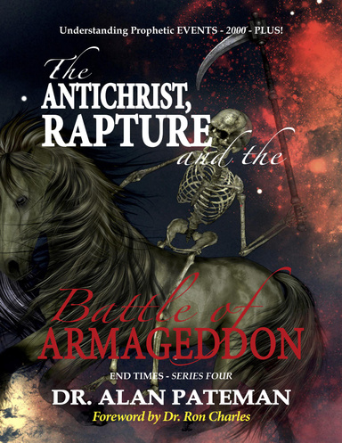 The Antichrist, Rapture and the Battle of Armageddon, Understanding Prophetic Events 2000 Plus! - End Times Series Four
