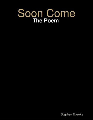 Soon Come: The Poem