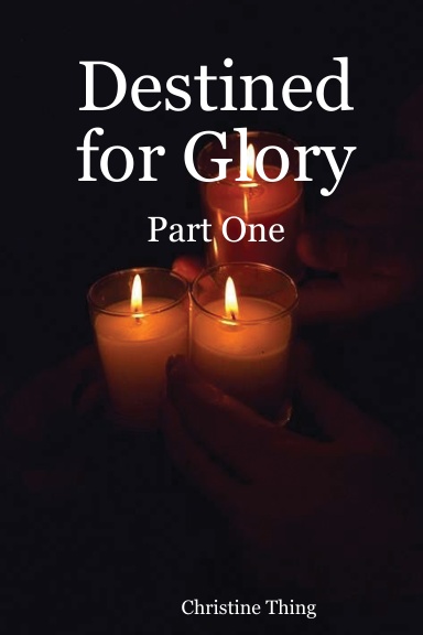 Destined for Glory: Part One