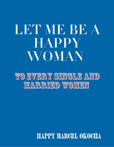 LET ME BE A HAPPY WOMAN