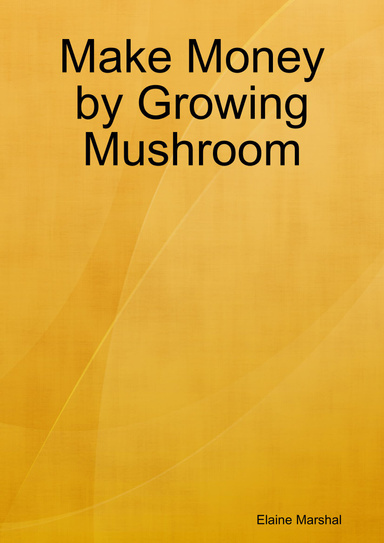 Make Money by Growing Mushroom