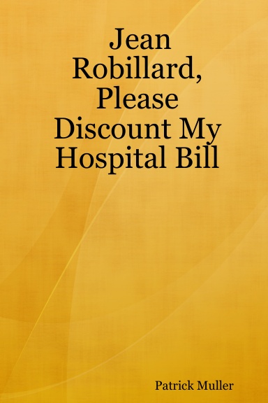 Jean Robillard, Please Discount My Hospital Bill