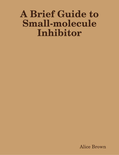 A Brief Guide to Small-molecule Inhibitor