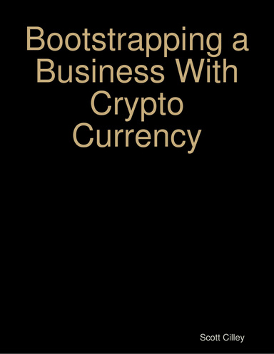 Bootstrapping a Business With Crypto Currency