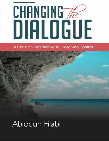 Changing the Dialogue: A Christian Perspective to Conflict Resolution